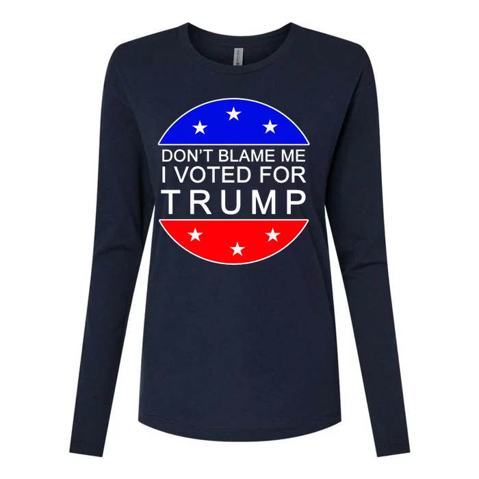 Don't Blame Me I Voted For Trump Pro Republican Womens Cotton Relaxed Long Sleeve T-Shirt