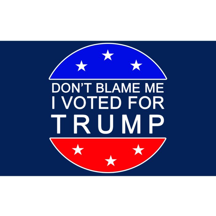 Don't Blame Me I Voted For Trump Pro Republican Bumper Sticker