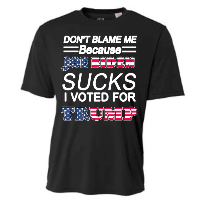 Don't Blame Me Joe Biden Sucks I Voted For Trump Cooling Performance Crew T-Shirt