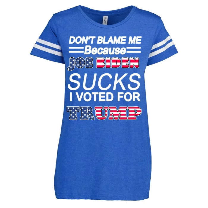 Don't Blame Me Joe Biden Sucks I Voted For Trump Enza Ladies Jersey Football T-Shirt