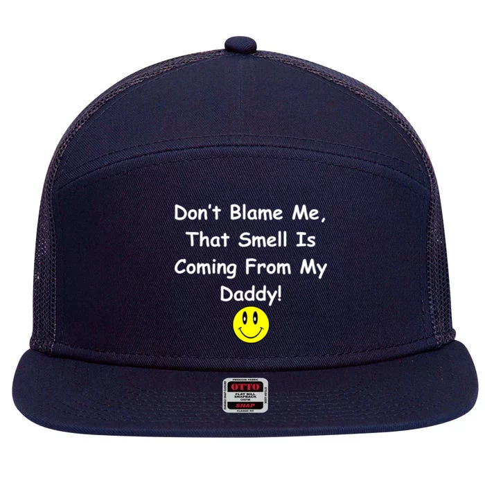 Don't Blame Me Smelly Daddy 7 Panel Mesh Trucker Snapback Hat