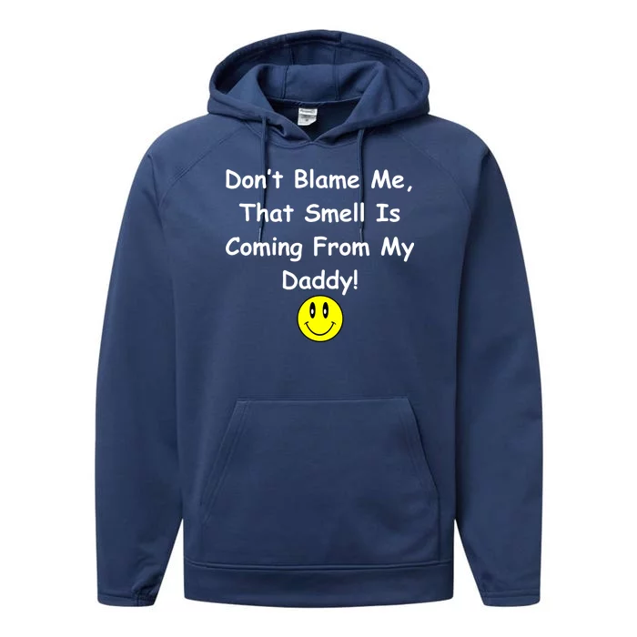 Don't Blame Me Smelly Daddy Performance Fleece Hoodie