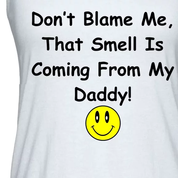 Don't Blame Me Smelly Daddy Ladies Essential Flowy Tank