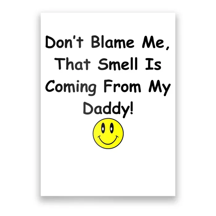 Don't Blame Me Smelly Daddy Poster