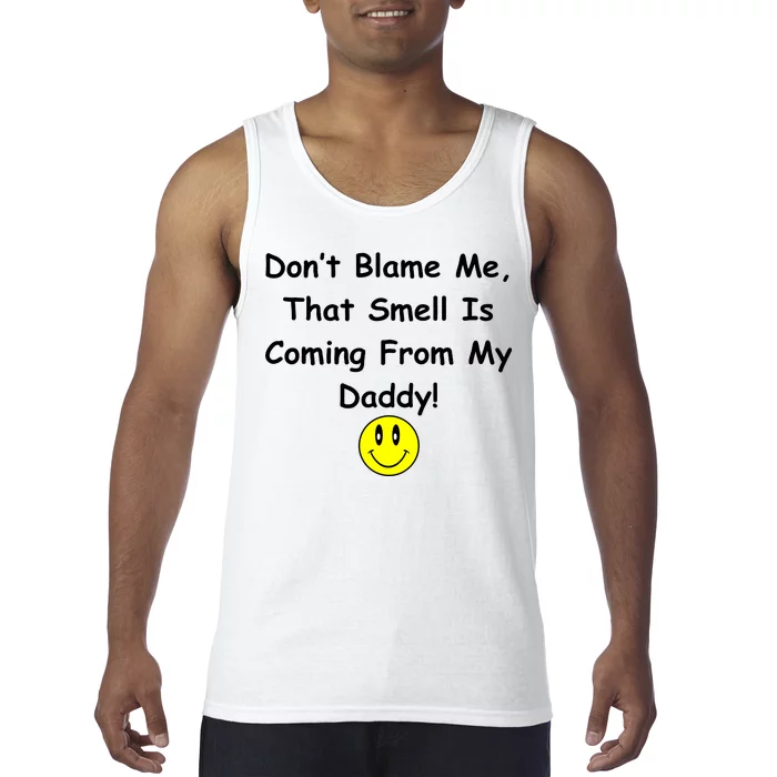 Don't Blame Me Smelly Daddy Tank Top