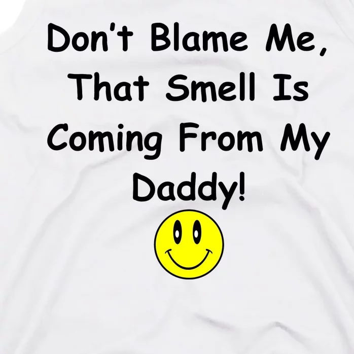 Don't Blame Me Smelly Daddy Tank Top