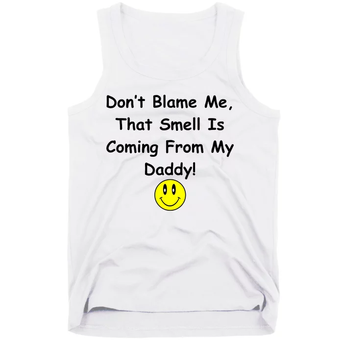 Don't Blame Me Smelly Daddy Tank Top