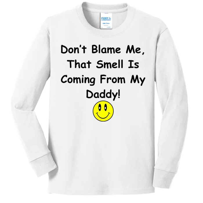 Don't Blame Me Smelly Daddy Kids Long Sleeve Shirt