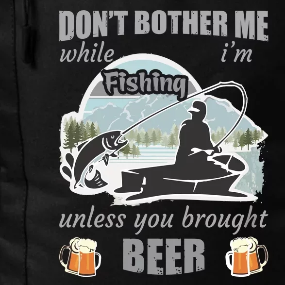 Don't Bother Me While I'm Fishing Beer Daily Commute Backpack