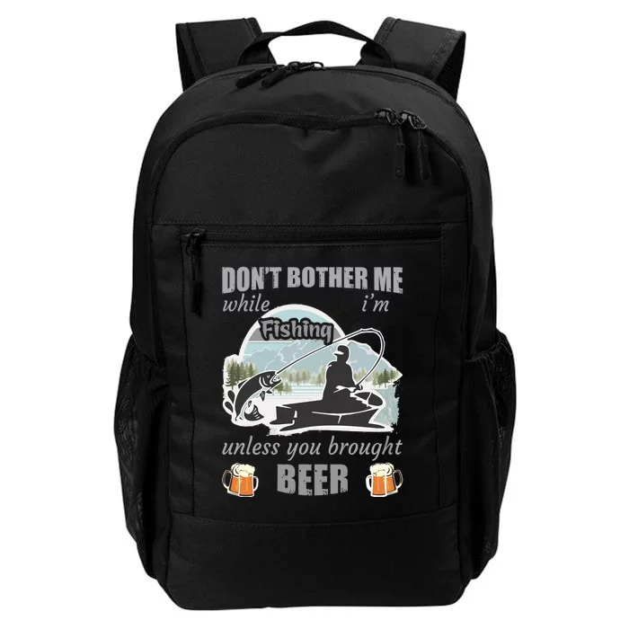 Don't Bother Me While I'm Fishing Beer Daily Commute Backpack