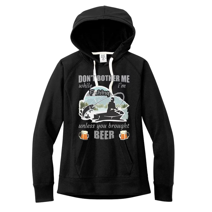 Don't Bother Me While I'm Fishing Beer Women's Fleece Hoodie