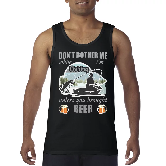 Don't Bother Me While I'm Fishing Beer Tank Top