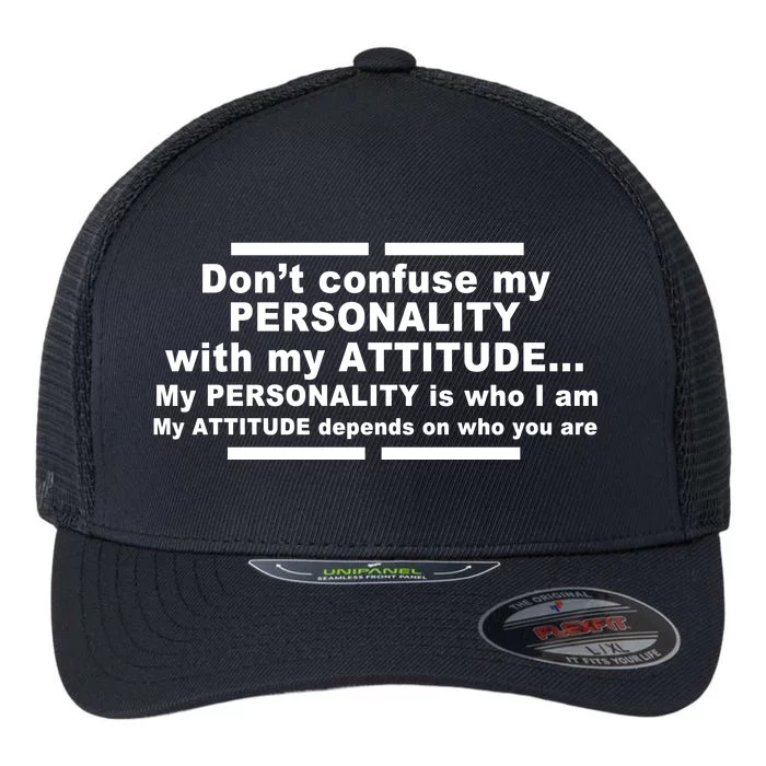 Don't Confuse My Personality With My Attitude Flexfit Unipanel Trucker Cap