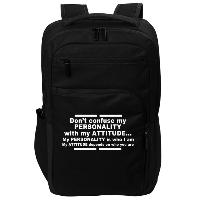 Don't Confuse My Personality With My Attitude Impact Tech Backpack