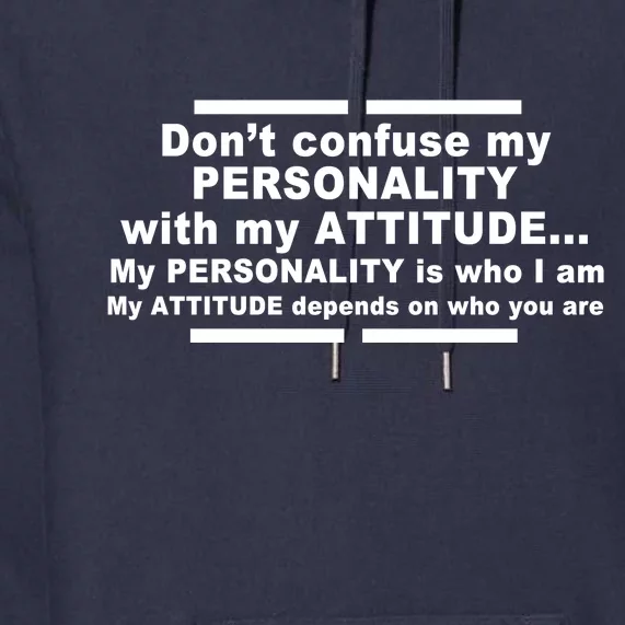 Don't Confuse My Personality With My Attitude Premium Hoodie