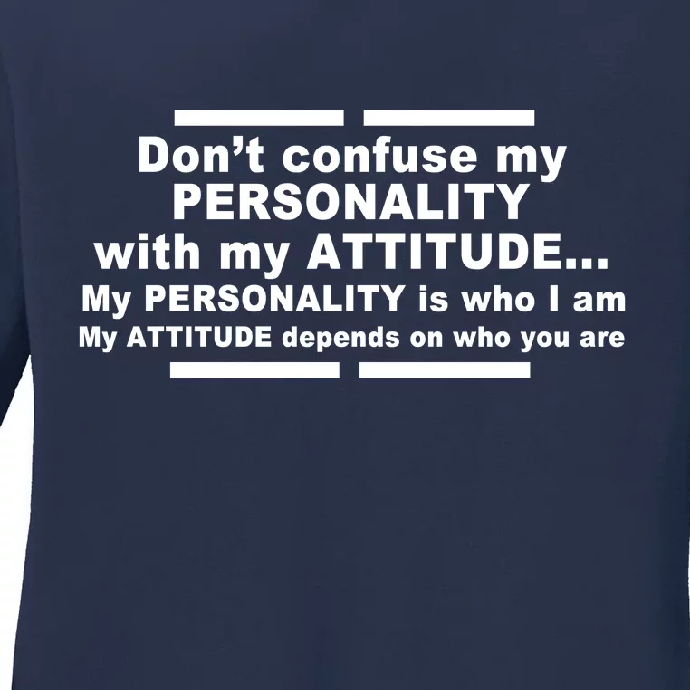 Don't Confuse My Personality With My Attitude Ladies Long Sleeve Shirt