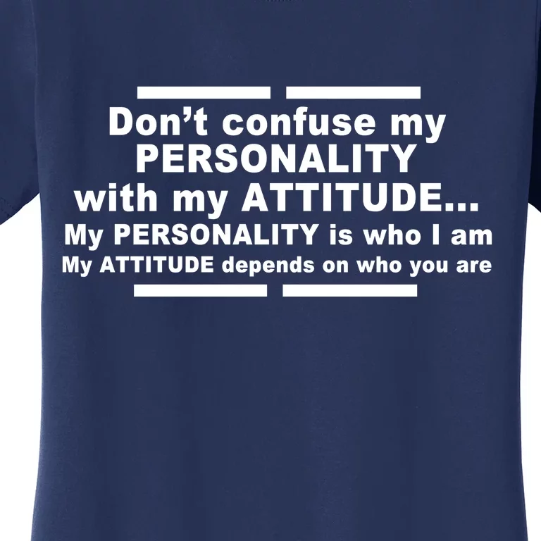 Don't Confuse My Personality With My Attitude Women's T-Shirt