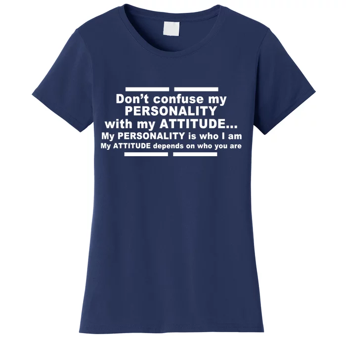 Don't Confuse My Personality With My Attitude Women's T-Shirt