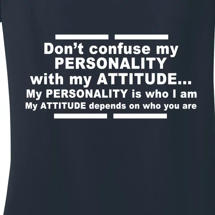 Don't Confuse My Personality With My Attitude Women's V-Neck T-Shirt