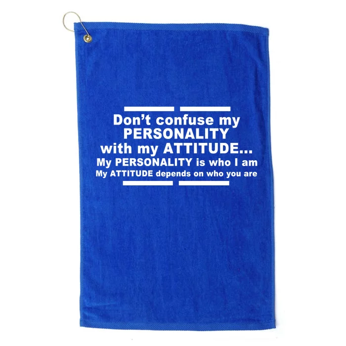 Don't Confuse My Personality With My Attitude Platinum Collection Golf Towel