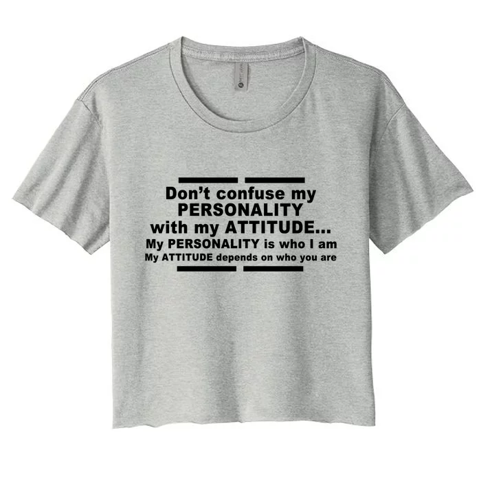 Don't Confuse My Personality With My Attitude Women's Crop Top Tee