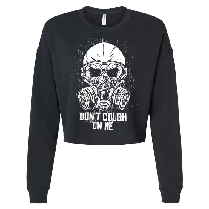 Don't Cough On Me Funny Virus Grunge Cropped Pullover Crew