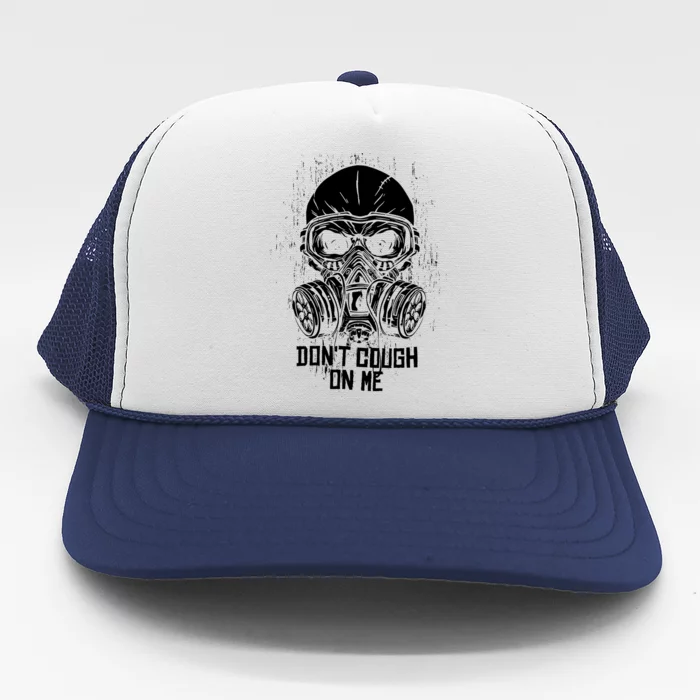 Don't Cough On Me Funny Virus Grunge Trucker Hat