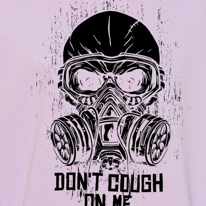 Don't Cough On Me Funny Virus Grunge Garment-Dyed Sweatshirt