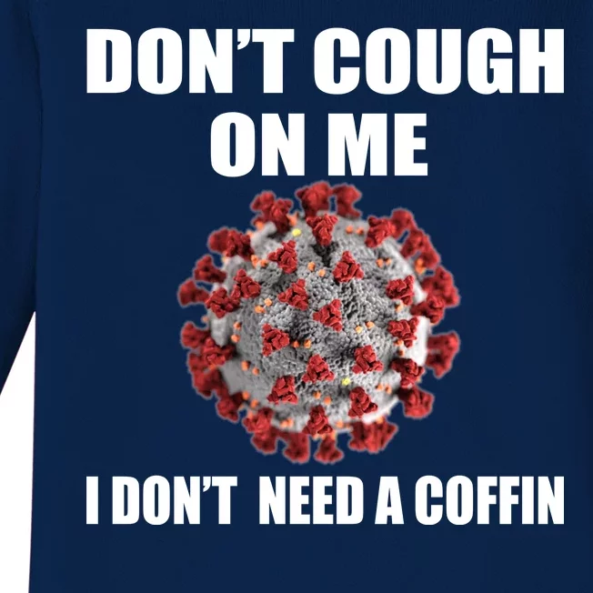 Don't Cough On Me I Don't Need A Coffin Baby Long Sleeve Bodysuit