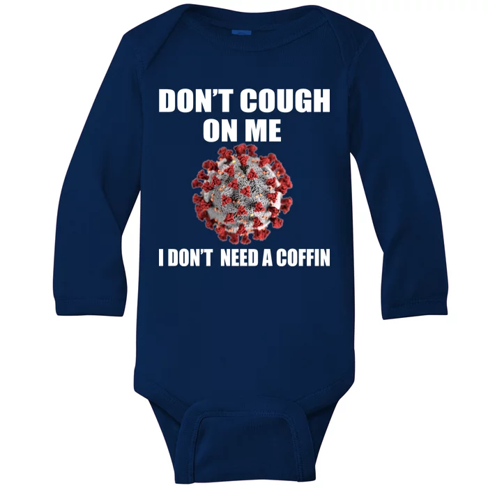 Don't Cough On Me I Don't Need A Coffin Baby Long Sleeve Bodysuit