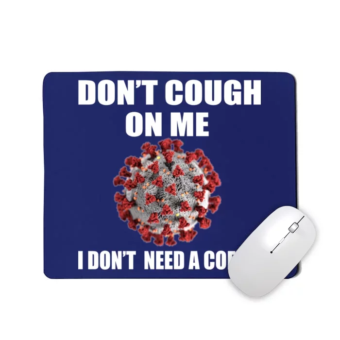 Don't Cough On Me I Don't Need A Coffin Mousepad