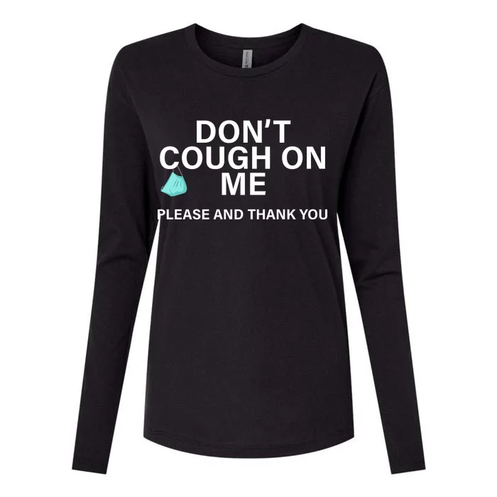 Don't Cough On Me Please And Thank You Womens Cotton Relaxed Long Sleeve T-Shirt