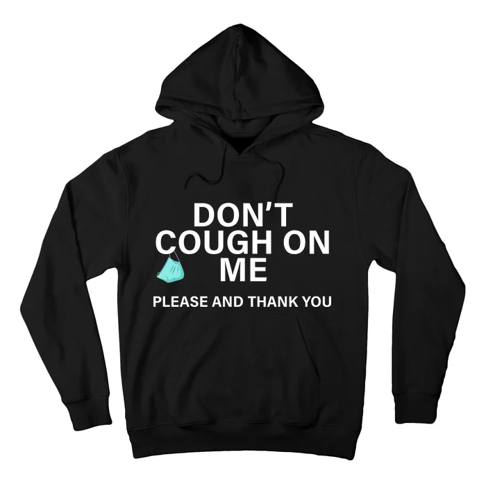 Don't Cough On Me Please And Thank You Hoodie