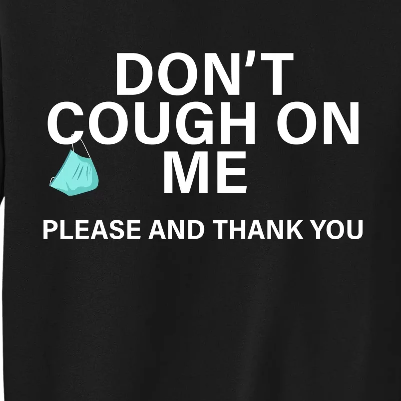 Don't Cough On Me Please And Thank You Sweatshirt