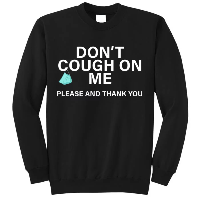 Don't Cough On Me Please And Thank You Sweatshirt