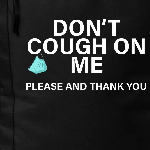 Don't Cough On Me Please And Thank You Daily Commute Backpack