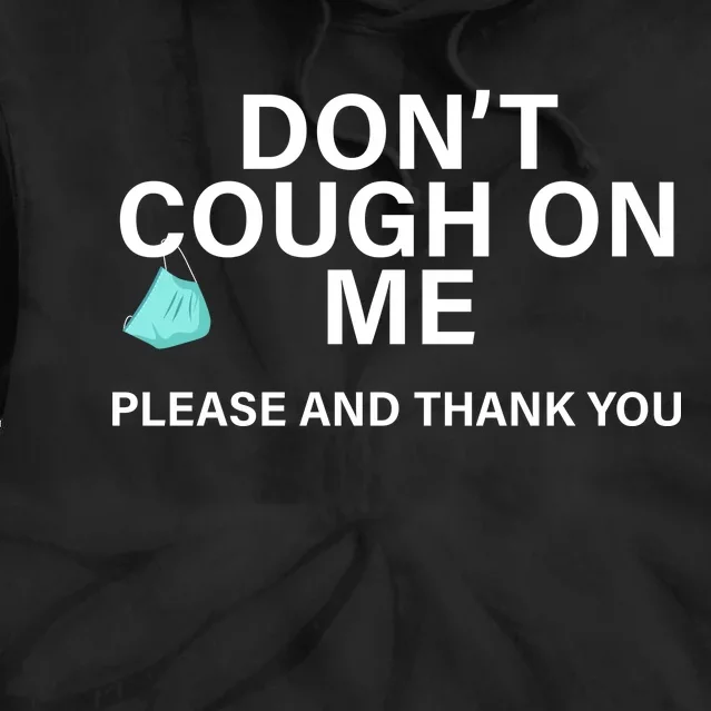 Don't Cough On Me Please And Thank You Tie Dye Hoodie