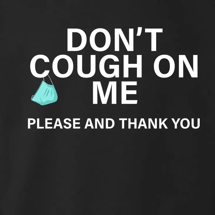 Don't Cough On Me Please And Thank You Toddler Hoodie