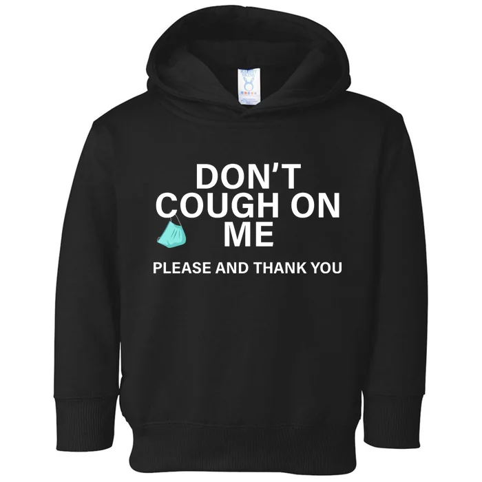 Don't Cough On Me Please And Thank You Toddler Hoodie