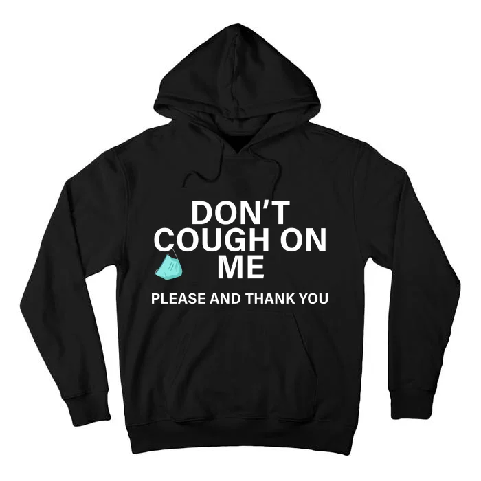 Don't Cough On Me Please And Thank You Tall Hoodie