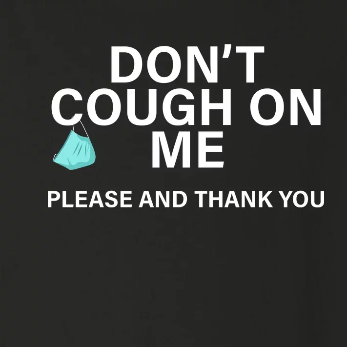 Don't Cough On Me Please And Thank You Toddler Long Sleeve Shirt