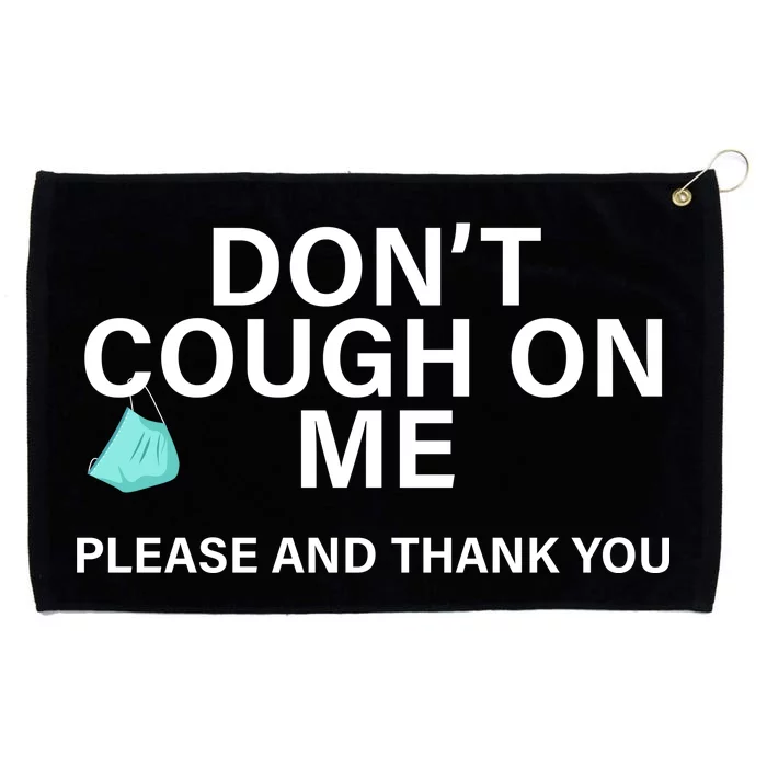 Don't Cough On Me Please And Thank You Grommeted Golf Towel