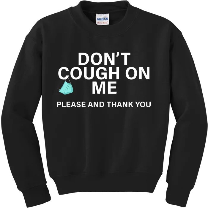 Don't Cough On Me Please And Thank You Kids Sweatshirt