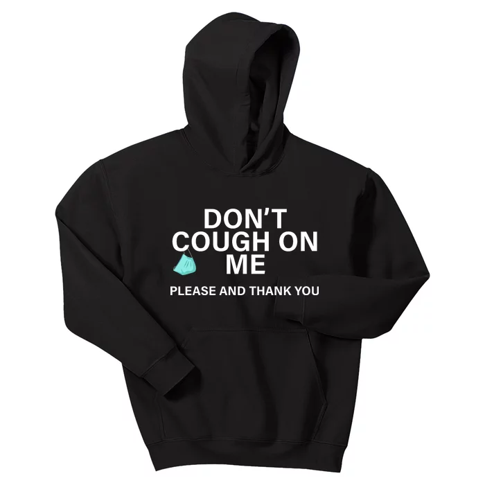 Don't Cough On Me Please And Thank You Kids Hoodie