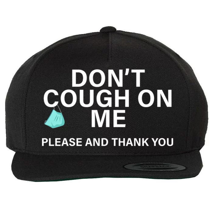 Don't Cough On Me Please And Thank You Wool Snapback Cap