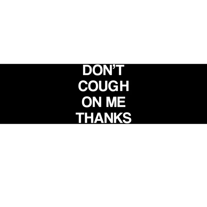 Don't Cough On Me Thanks Bumper Sticker