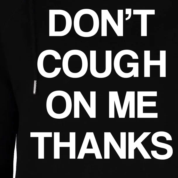 Don't Cough On Me Thanks Womens Funnel Neck Pullover Hood