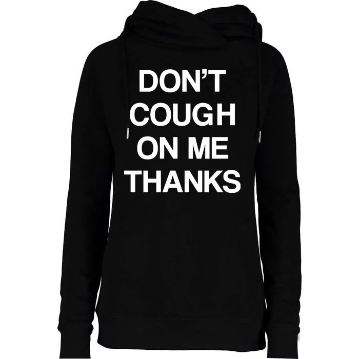 Don't Cough On Me Thanks Womens Funnel Neck Pullover Hood