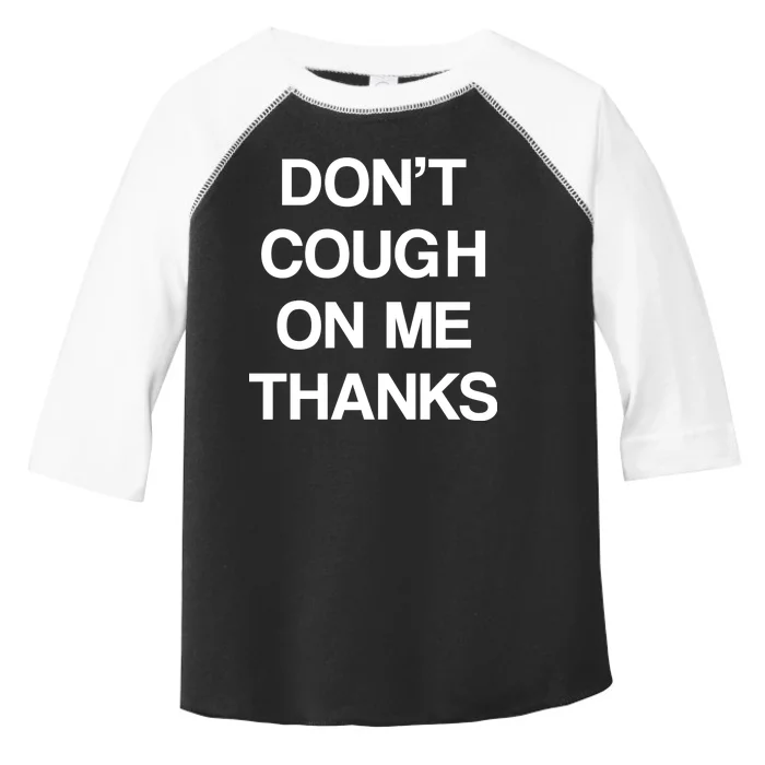 Don't Cough On Me Thanks Toddler Fine Jersey T-Shirt