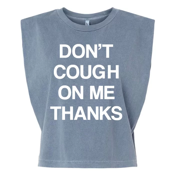 Don't Cough On Me Thanks Garment-Dyed Women's Muscle Tee